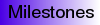 Milestones
